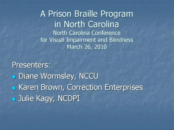 A Prison Braille Program in North Carolina North Carolina Conference for Visual Impairment and Blindness March 26, 20