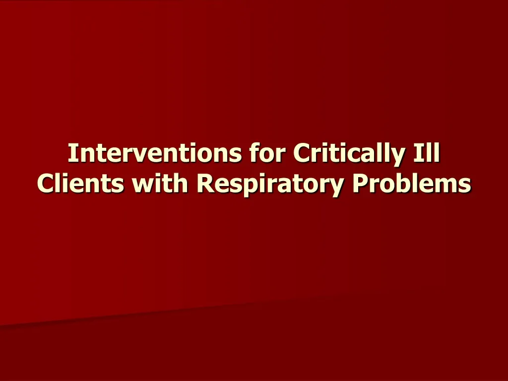 interventions for critically ill clients with respiratory problems