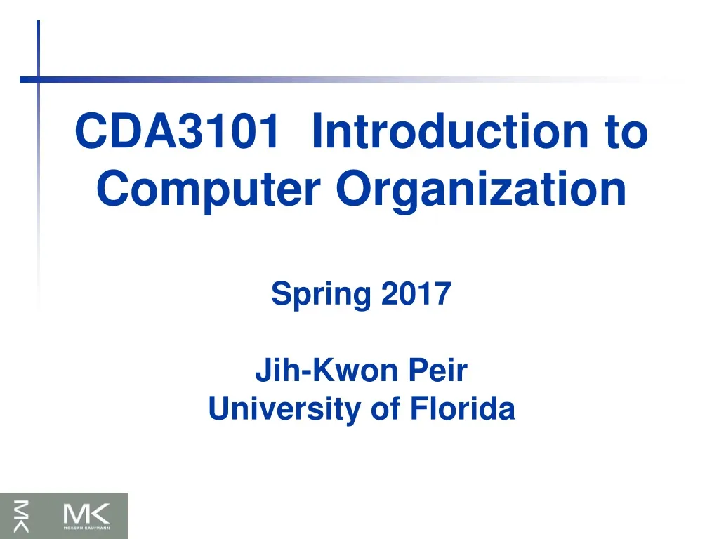 cda3101 introduction to computer organization spring 2017 jih kwon peir university of florida