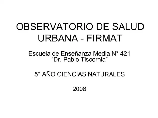 OBSERVATORIO DE SALUD URBANA - FIRMAT
