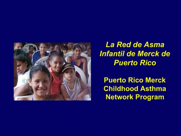 La Red de Asma Infantil de Merck de Puerto Rico Puerto Rico Merck Childhood Asthma Network Program