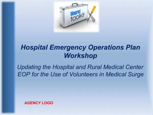 Hospital Emergency Operations Plan Workshop Updating the Hospital and Rural Medical Center EOP for the Use of Volunteer