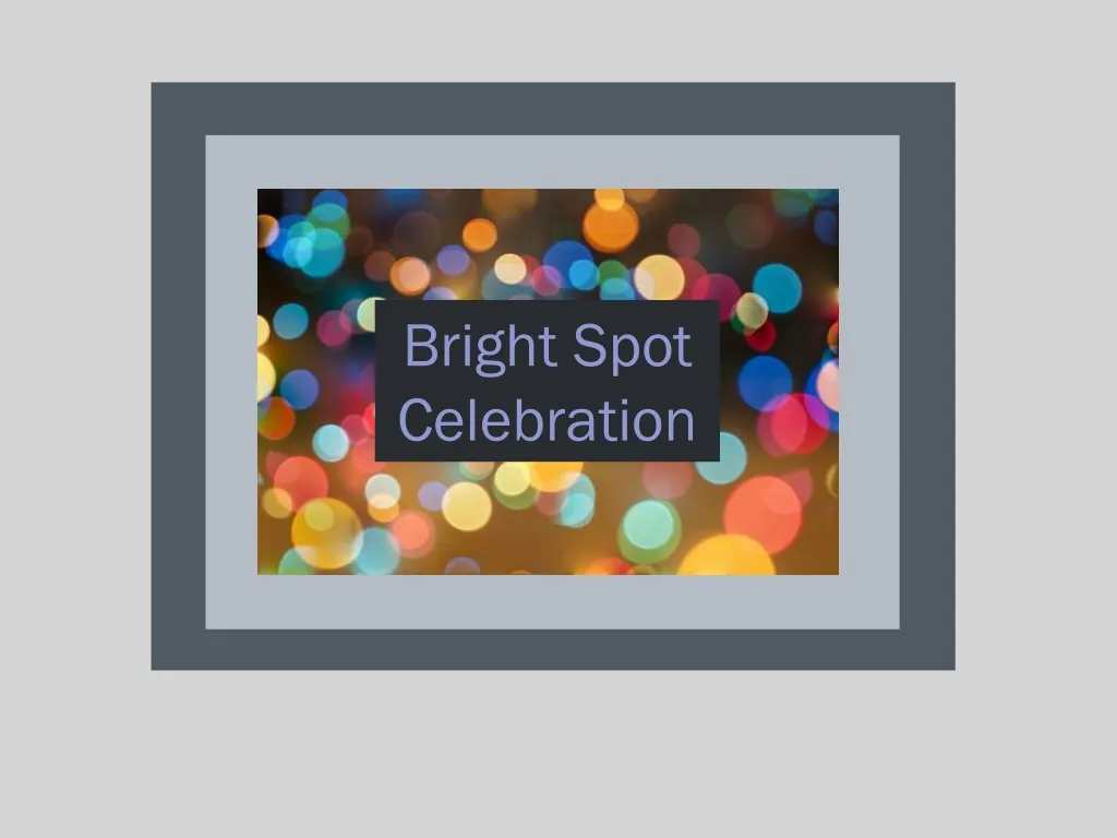 bright spot celebration