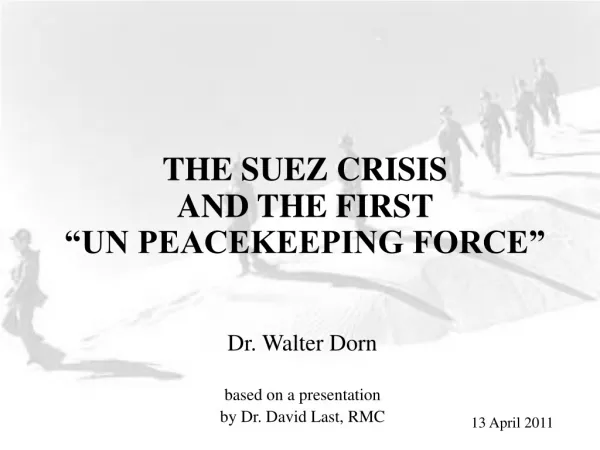 THE SUEZ CRISIS AND THE FIRST “UN PEACEKEEPING FORCE”