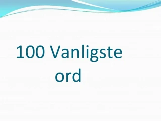 100 Vanligste ord - slide 1