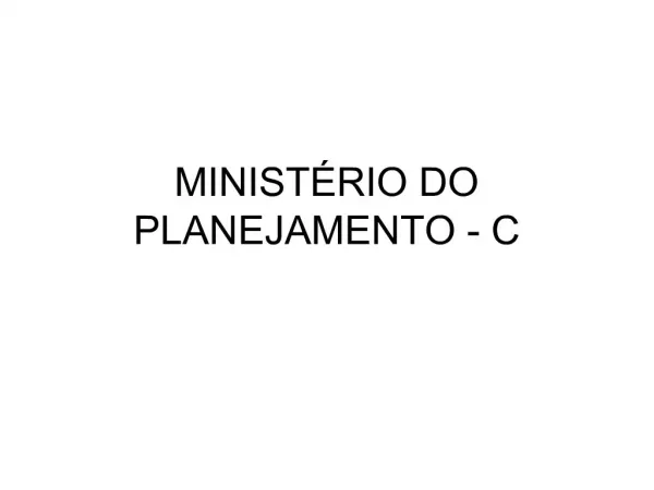 MINIST RIO DO PLANEJAMENTO - C