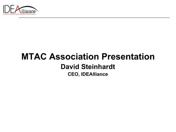 MTAC Association Presentation David Steinhardt CEO, IDEAlliance