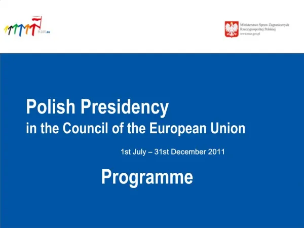 Polish Presidency in the Council of the European Union 1st July 31st December 2011 Programme