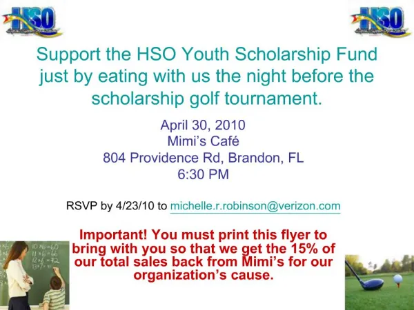 Support the HSO Youth Scholarship Fund just by eating with us the night before the scholarship golf tournament.