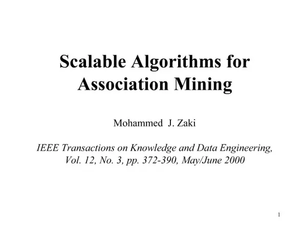 Scalable Algorithms for Association Mining Mohammed J. Zaki IEEE Transactions on Knowledge and Data Engineering, Vol
