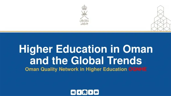 Higher Education in Oman and the Global Trends Oman Quality Network in Higher Education OQNHE