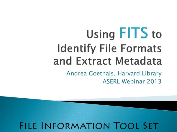 Using FITS to Identify File Formats and Extract Metadata