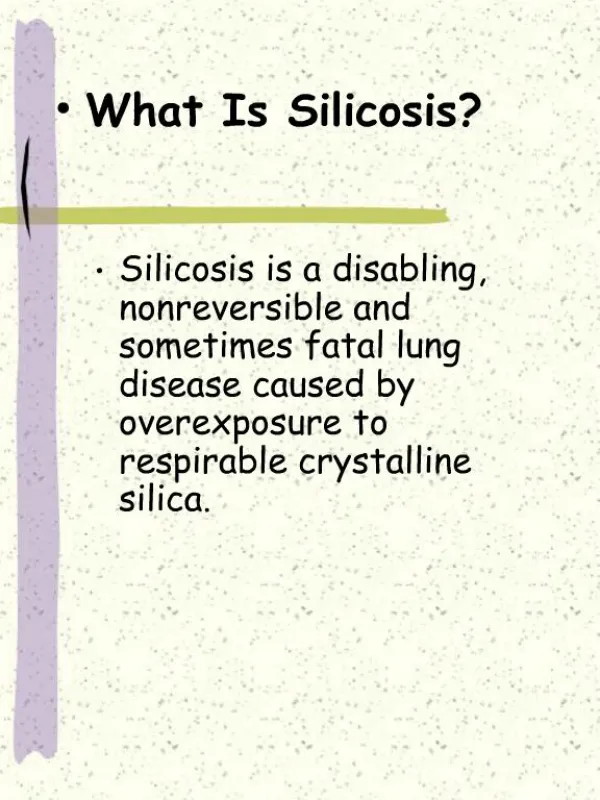 What Is Silicosis Silicosis is a disabling, nonreversible and sometimes fatal lung disease caused by overexposure to r