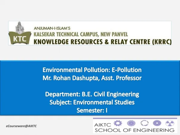 Environmental Pollution: E-Pollution Mr. Rohan Dashupta , Asst. Professor