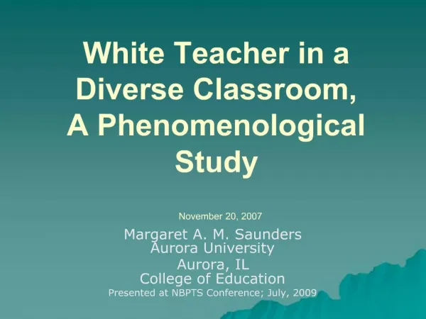 White Teacher in a Diverse Classroom, A Phenomenological Study November 20, 2007