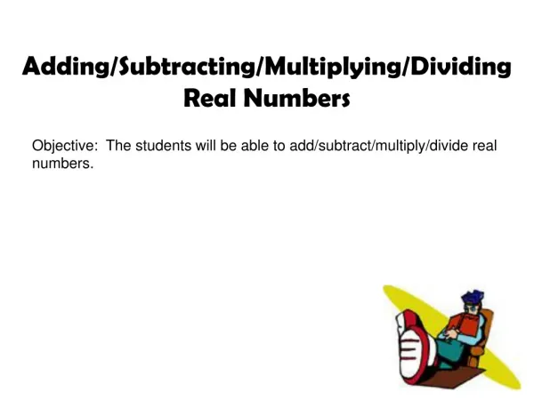 Adding/Subtracting/Multiplying/Dividing Real Numbers