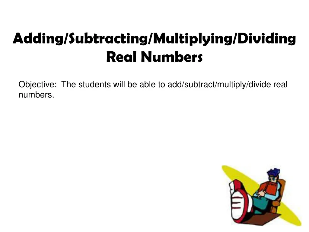 adding subtracting multiplying dividing real numbers