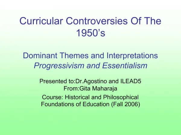 Curricular Controversies Of The 1950 s Dominant Themes and Interpretations Progressivism and Essentialism