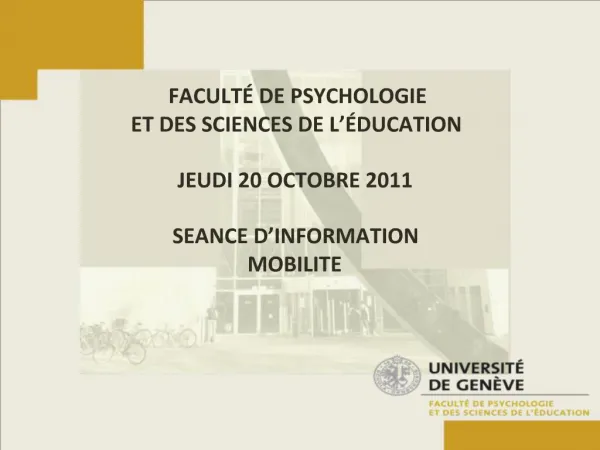 FACULT DE PSYCHOLOGIE ET DES SCIENCES DE L DUCATION JEUDI 20 OCTOBRE 2011 SEANCE D INFORMATION MOBILITE