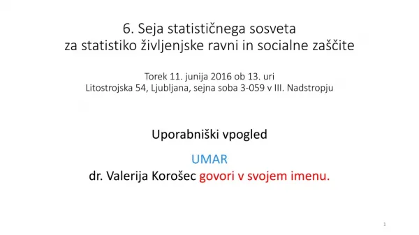 Uporabniški vpogled UMAR dr. Valerija Korošec govori v svojem imenu.