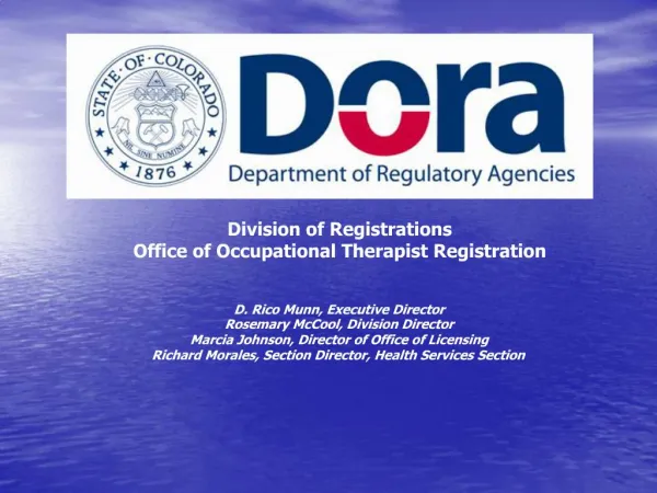 Division of Registrations Office of Occupational Therapist Registration D. Rico Munn, Executive Director Rosemary McCo