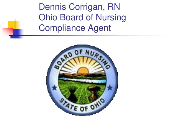 Dennis Corrigan, RN Ohio Board of Nursing Compliance Agent