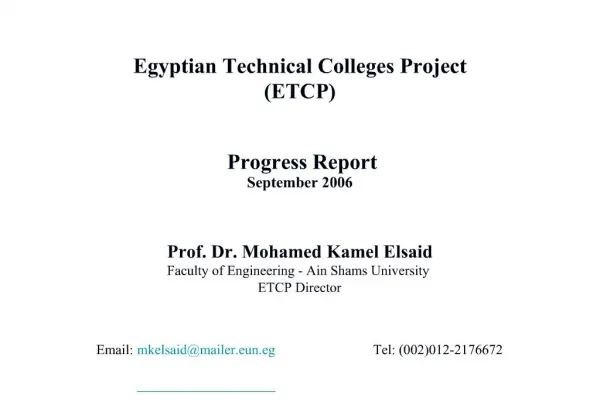 Egyptian Technical Colleges Project ETCP Progress Report September 2006 Prof. Dr. Mohamed Kamel Elsaid Faculty of