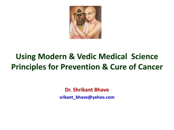 Using Modern &amp; Vedic Medical Science Principles for Prevention &amp; Cure of Cancer