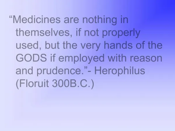 Medicines are nothing in themselves, if not properly used, but the very hands of the GODS if employed with reason and p