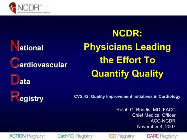 Ralph G. Brindis, MD, FACC Chief Medical Officer ACC-NCDR November 4, 2007