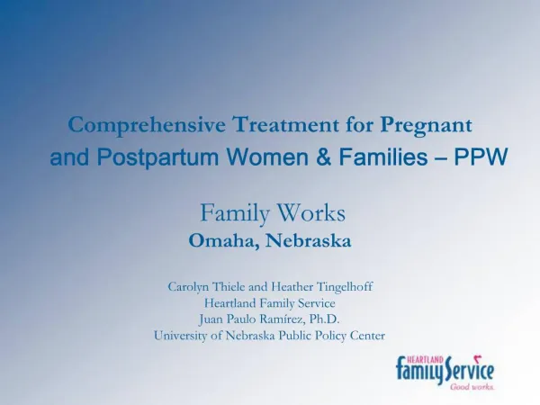 Comprehensive Treatment for Pregnant and Postpartum Women Families PPW Family Works Omaha, Nebraska Carolyn Thiel