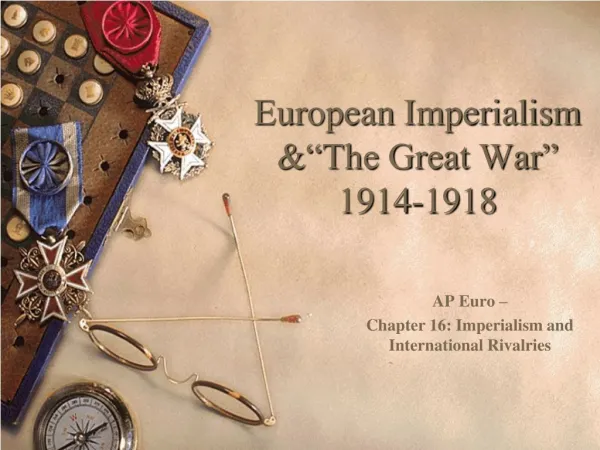 European Imperialism &amp;“The Great War” 1914-1918