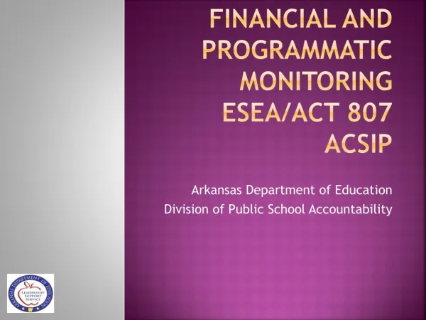 Financial and Programmatic Monitoring ESEA/Act 807 ACSIP