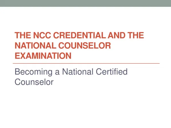 THE NCC Credential and the national counselor examination