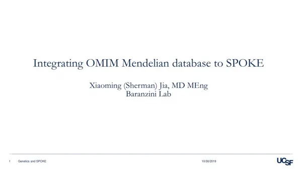 Integrating OMIM Mendelian database to SPOKE Xiaoming (Sherman) Jia, MD MEng Baranzini Lab