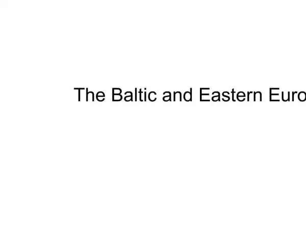 The Baltic and Eastern Europe