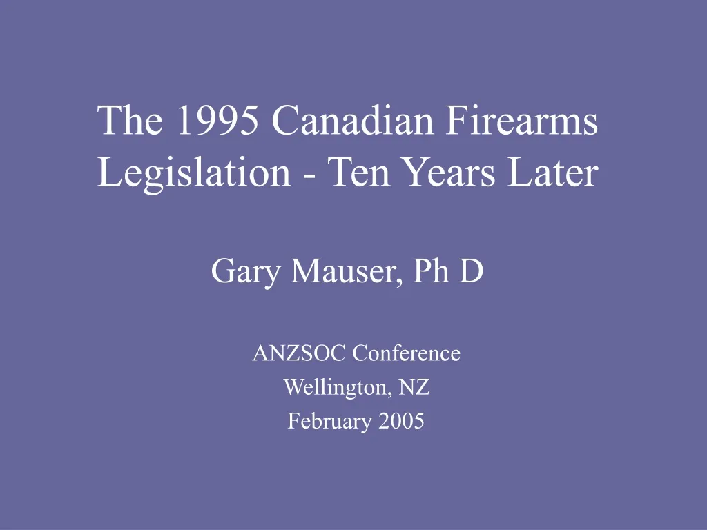 the 1995 canadian firearms legislation ten years later gary mauser ph d