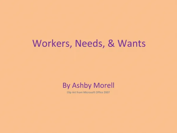 Workers, Needs, Wants