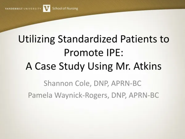 Utilizing Standardized Patients to Promote IPE: A Case Study Using Mr. Atkins