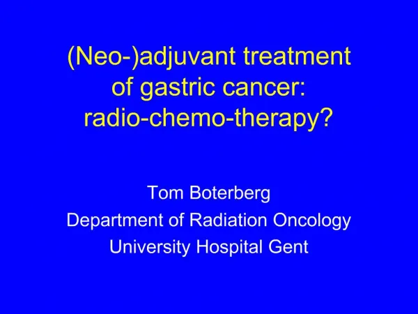 Neo-adjuvant treatment of gastric cancer: radio-chemo-therapy