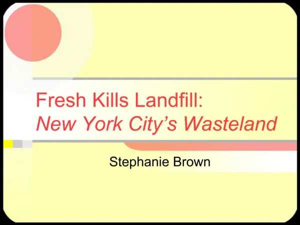 Fresh Kills Landfill: New York City s Wasteland