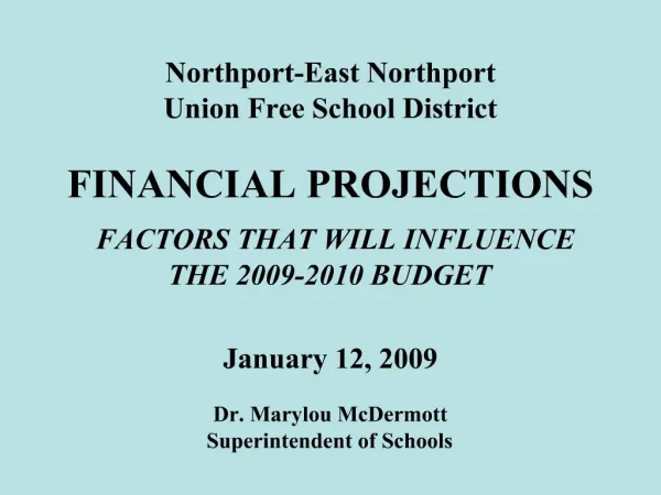 Northport-East Northport Union Free School District FINANCIAL PROJECTIONS FACTORS THAT WILL INFLUENCE THE 2009-2010 BU