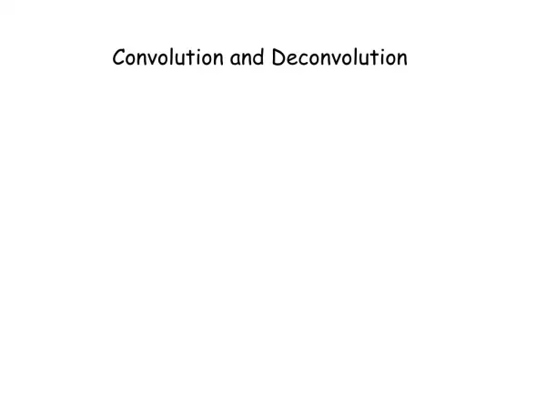 Convolution and Deconvolution