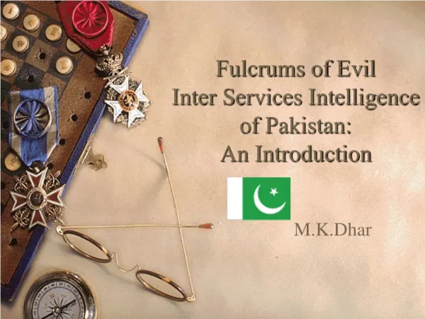 Fulcrums of Evil Inter Services Intelligence of Pakistan: An Introduction