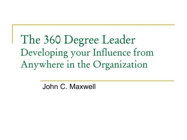 The 360 Degree Leader Developing your Influence from Anywhere in the Organization