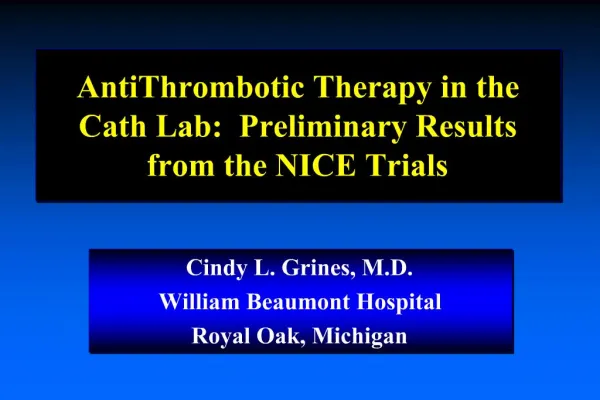 AntiThrombotic Therapy in the Cath Lab: Preliminary Results from the NICE Trials