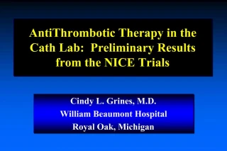 AntiThrombotic Therapy in the Cath Lab: Preliminary Results from the NICE Trials - slide 1