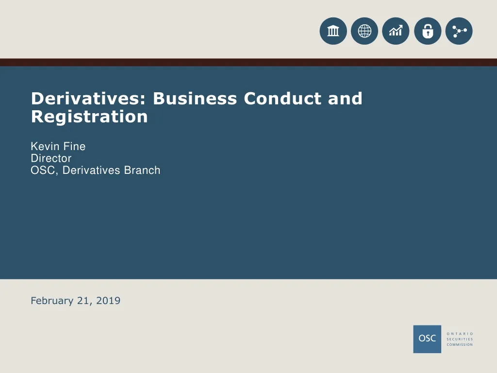 derivatives business conduct and registration kevin fine director osc derivatives branch