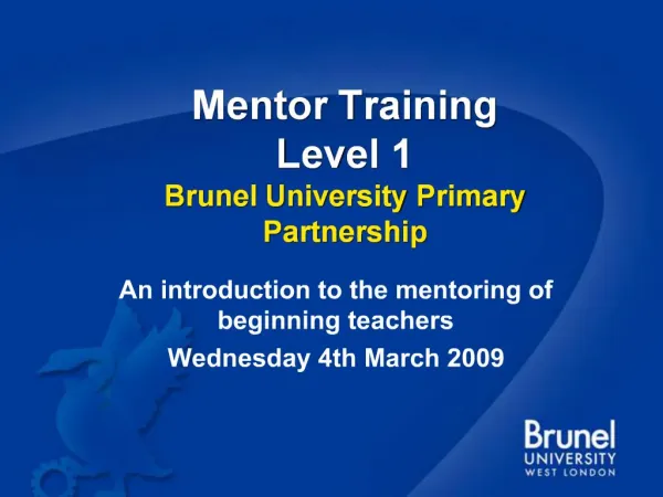 Mentor Training Level 1 Brunel University Primary Partnership