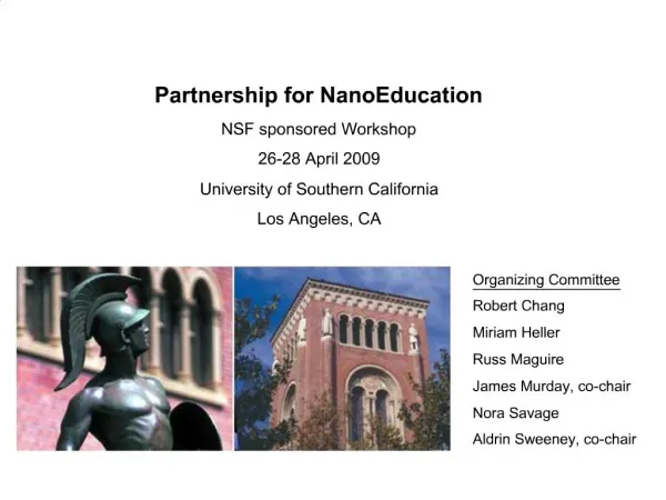 Partnership for NanoEducation NSF sponsored Workshop 26-28 April 2009 University of Southern California Los Angeles, CA